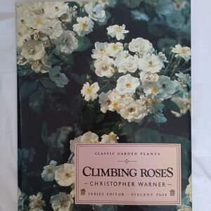 Classic Garden Plants: Climbing Roses by Christopher S. Warner (1988, Hardcover)